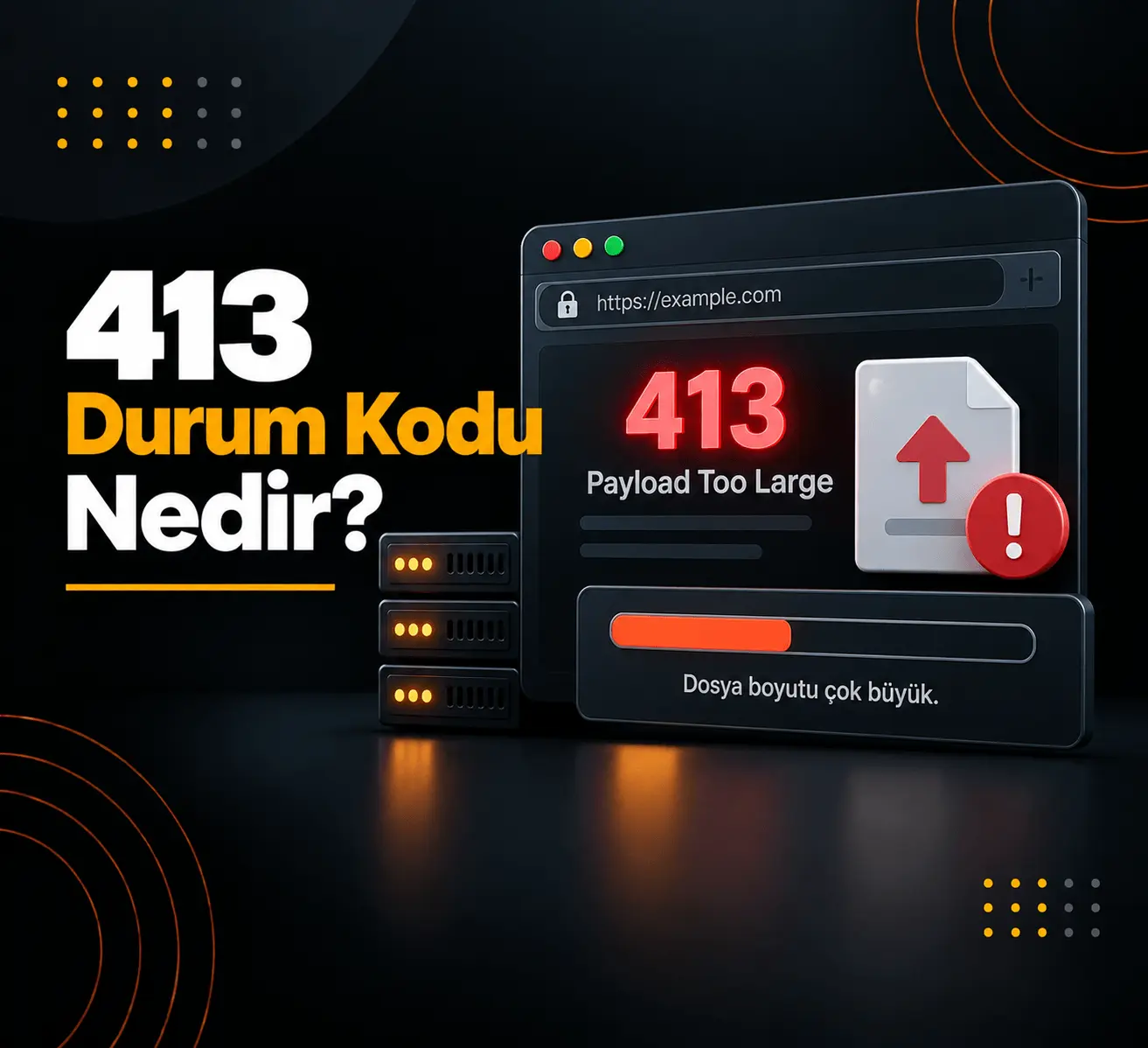 413 Durum Kodu Nedir?